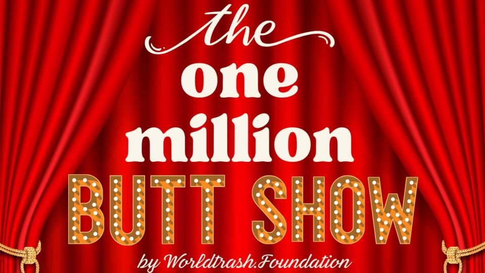 ONE MILLION BUTT SHOW